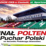 ZAPRASZAMY NA MECZ FINAŁOWY SARMACJA BĘDZIN – WARTA ZAWIERCIE