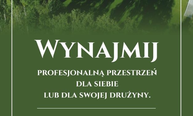 WYNAJMIJ PROFESJONALNĄ PRZESTRZEŃ DLA SIEBIE LUB SWOJEJ DRUŻYNY